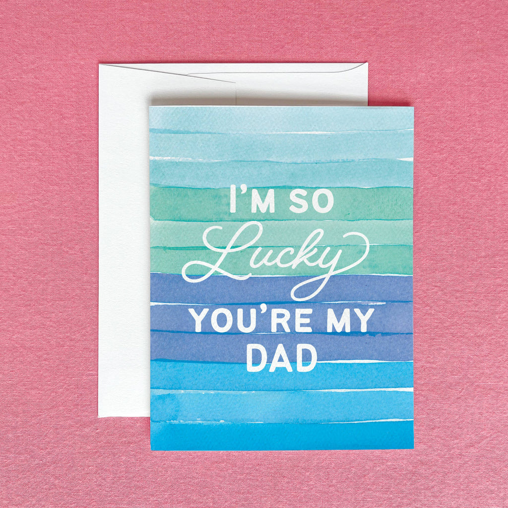 I'm So Lucky You're My Dad Greeting Card | Father's Day Card
