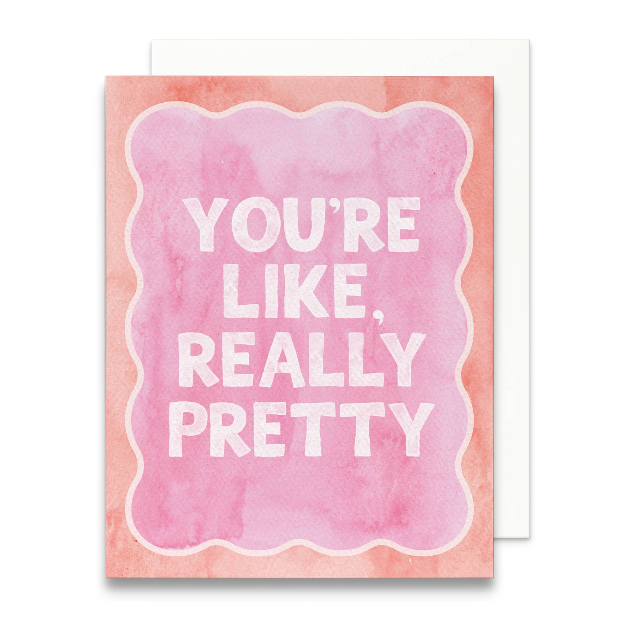 You're Like Really Pretty Greeting Card | Friendship Card